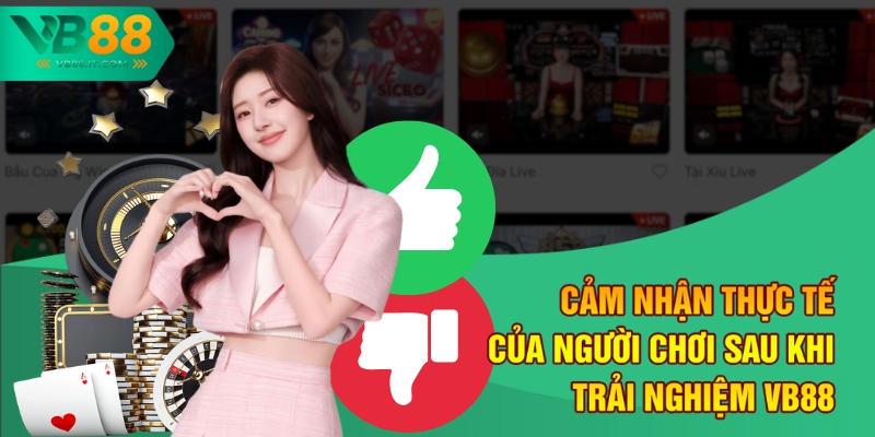 Trang Chủ 11 Cảm nhận thực tế của người chơi sau khi trải nghiệm VB88