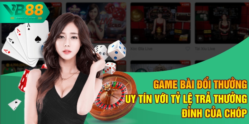 Top Game Bài Đổi Thưởng Uy Tín 2025 Tại Nhà Cái VB88 3 Game bài đổi thưởng uy tín với tỷ lệ trả thưởng đỉnh của chóp
