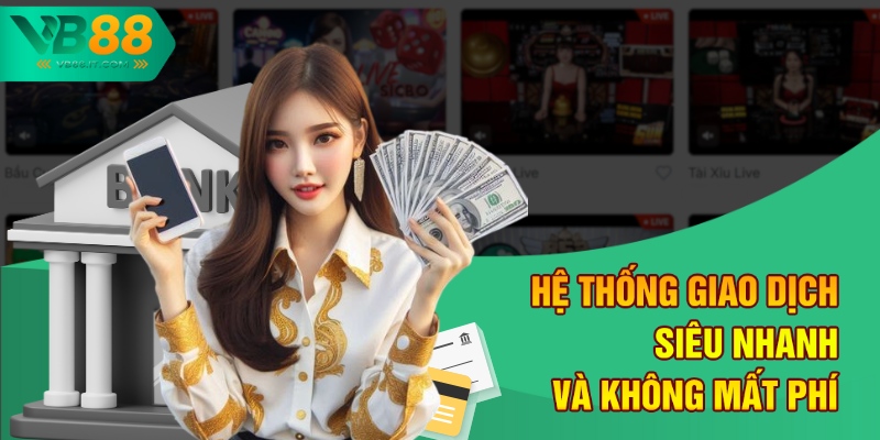 VB88 – Nhà Cái Cá Cược Khiến Người Chơi Mê Mẩn 3 Hệ thống giao dịch siêu nhanh và không mất phí