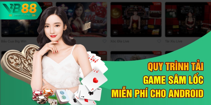 Quy trình tải game Sâm lốc miễn phí cho Android