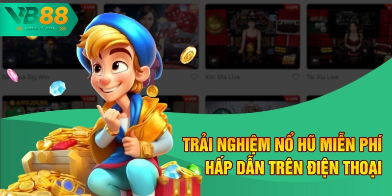 Chơi Nổ Hũ Miễn Phí iOS - Săn Kho Báu Cùng VB88 1 Trải nghiệm nổ hũ miễn phí hấp dẫn trên điện thoại
